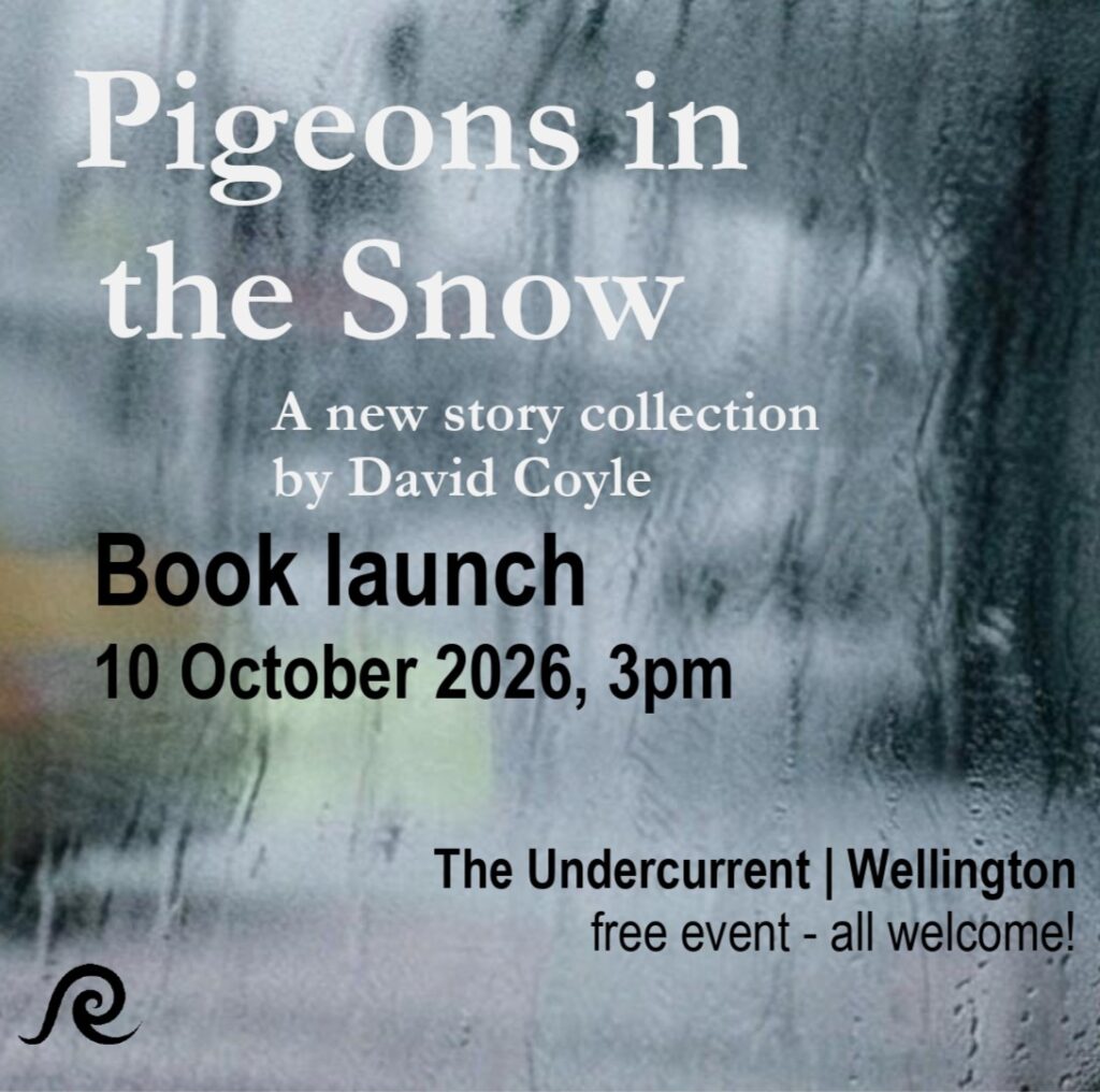 Poster for the launch of David Coyle's new short story collection Pigeons in the Snow. White and black text on a blue background, giving information also contained in the text of this post.